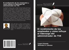 Copertina di El rendimiento de los empleados y cómo influye el liderazgo del administrador de TVE