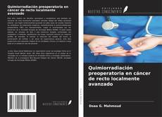 Portada del libro de Quimiorradiación preoperatoria en cáncer de recto localmente avanzado