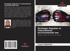 Bookcover of Strategic disputes in international environmental law