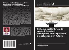 Copertina di Sistema inalámbrico de control doméstico inteligente con capacidad de actualización futura