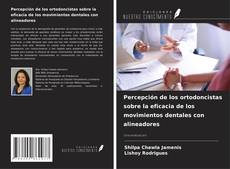 Couverture de Percepción de los ortodoncistas sobre la eficacia de los movimientos dentales con alineadores