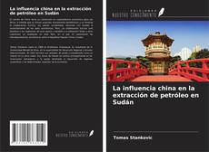 Buchcover von La influencia china en la extracción de petróleo en Sudán