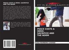 PEACE COSTS A HERO: SACRIFICE AND THE NORM的封面