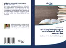 Bookcover of The Ethiopic Hagiographic Literature from Multiple Perspectives