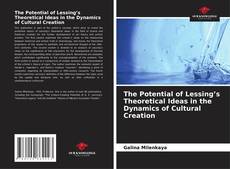 Borítókép a  The Potential of Lessing’s Theoretical Ideas in the Dynamics of Cultural Creation - hoz