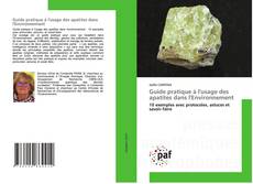 Couverture de Guide pratique à l'usage des apatites dans l'Environnement