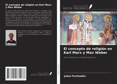 El concepto de religión en Karl Marx y Max Weber kitap kapağı