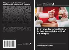 Copertina di El ayurveda, la tradición y la búsqueda del equilibrio en Hungría