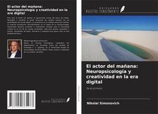 Buchcover von El actor del mañana: Neuropsicología y creatividad en la era digital