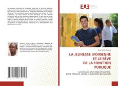 Couverture de LA JEUNESSE IVOIRIENNE ET LE RÊVE DE LA FONCTION PUBLIQUE
