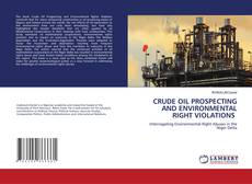 Copertina di CRUDE OIL PROSPECTING AND ENVIRONMENTAL RIGHT VIOLATIONS