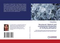 Bookcover of Structural, Optical and Luminescent properties of ZnAl2O4 phosphor