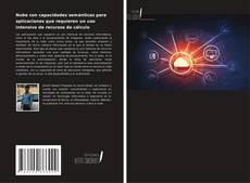 Couverture de Nube con capacidades semánticas para aplicaciones que requieren un uso intensivo de recursos de cálculo