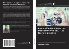 Couverture de Protección de la capa de transporte con SSL/TLS: teoría y práctica