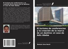 Copertina di El turismo de conferencias y la creación de la marca de un destino: el caso de Adís Abeba