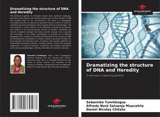 Dramatizing the structure of DNA and Heredity kitap kapağı
