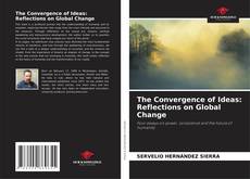 Copertina di The Convergence of Ideas: Reflections on Global Change
