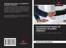 Bookcover of Constitutional bases of regulation of public relations
