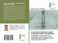 Borítókép a  L'ÂGE DES GRACES : MON CHEMIN VERS L'HORIZON - hoz