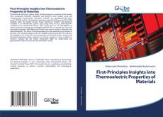 Bookcover of First-Principles Insights into Thermoelectric Properties of Materials