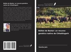 Copertina di Búfalo de Bastar: un recurso genético nativo de Chhattisgarh