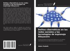 Buchcover von Delitos cibernéticos en las redes sociales y las tecnologías de espionaje XKeyscore