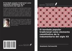 Copertina di El bordado popular tradicional como elemento constitutivo de la indumentaria del siglo XX