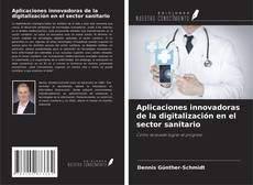 Buchcover von Aplicaciones innovadoras de la digitalización en el sector sanitario
