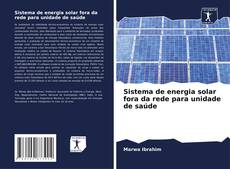Couverture de Sistema de energia solar fora da rede para unidade de saúde