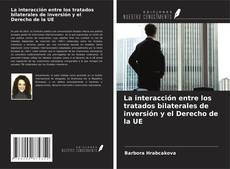 Buchcover von La interacción entre los tratados bilaterales de inversión y el Derecho de la UE