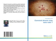 Copertina di Comment devenir riche sans voler ?
