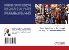 Bookcover of Some figurations of the concept of “play” in Kopano M’s Coconut