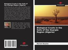 Bookcover of Biological Crusts in the Soils of the Ouargla Region (Algeria)