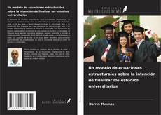 Buchcover von Un modelo de ecuaciones estructurales sobre la intención de finalizar los estudios universitarios