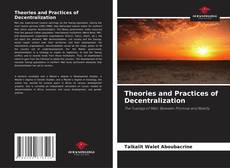 Couverture de Theories and Practices of Decentralization