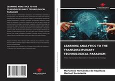 Bookcover of LEARNING ANALYTICS TO THE TRANSDISCIPLINARY TECHNOLOGICAL PARADIGM