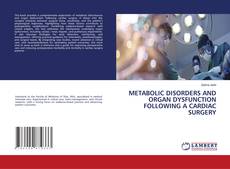 Bookcover of METABOLIC DISORDERS AND ORGAN DYSFUNCTION FOLLOWING A CARDIAC SURGERY