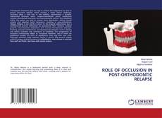 Bookcover of ROLE OF OCCLUSION IN POST-ORTHODONTIC RELAPSE