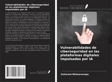 Copertina di Vulnerabilidades de ciberseguridad en las plataformas digitales impulsadas por IA