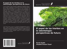 Copertina di El papel de las hierbas en la odontología: perspectivas de futuro