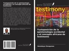 Yuxtaposición de la epistemología occidental y el concepto africano de testimonio kitap kapağı