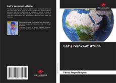 Couverture de Let's reinvent Africa