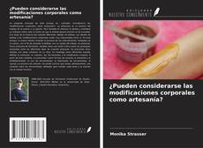 Buchcover von ¿Pueden considerarse las modificaciones corporales como artesanía?