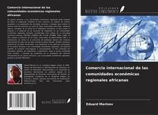 Buchcover von Comercio internacional de las comunidades económicas regionales africanas