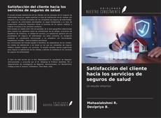 Couverture de Satisfacción del cliente hacia los servicios de seguros de salud