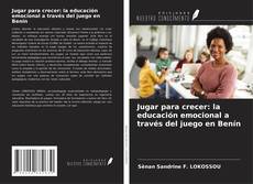 Capa do livro de Jugar para crecer: la educación emocional a través del juego en Benín 