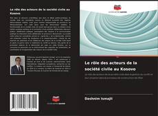 Portada del libro de Le rôle des acteurs de la société civile au Kosovo