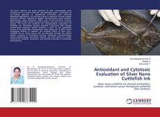 Bookcover of Antioxidant and Cytotoxic Evaluation of Silver Nano Cuttlefish Ink