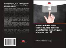 Portada del libro de Vulnérabilités de la cybersécurité dans les plateformes numériques pilotées par l'IA