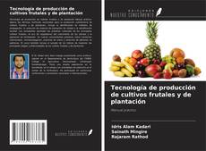Copertina di Tecnología de producción de cultivos frutales y de plantación